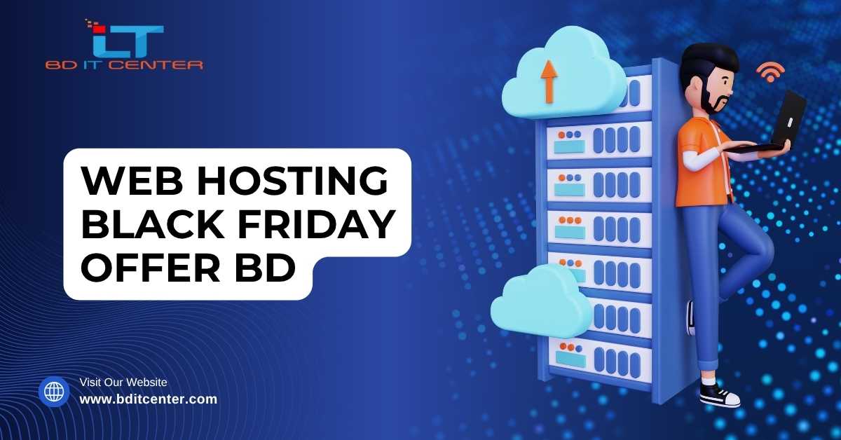 Web Hosting Black Friday Offer BD – Huge Discounts at BD IT CENTER | Best Hosting Deals in Bangladesh