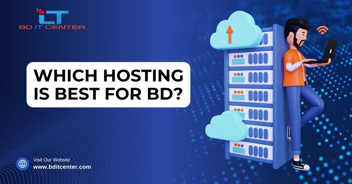 Which Hosting is Best for BD? | Best Hosting Provider in Bangladesh | BD IT CENTER