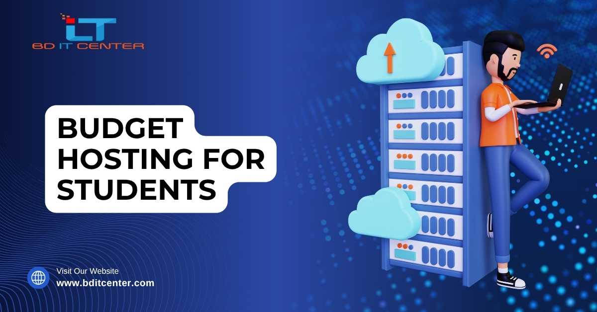 Budget Hosting for Students in Bangladesh – Affordable Student Hosting by BD IT CENTER