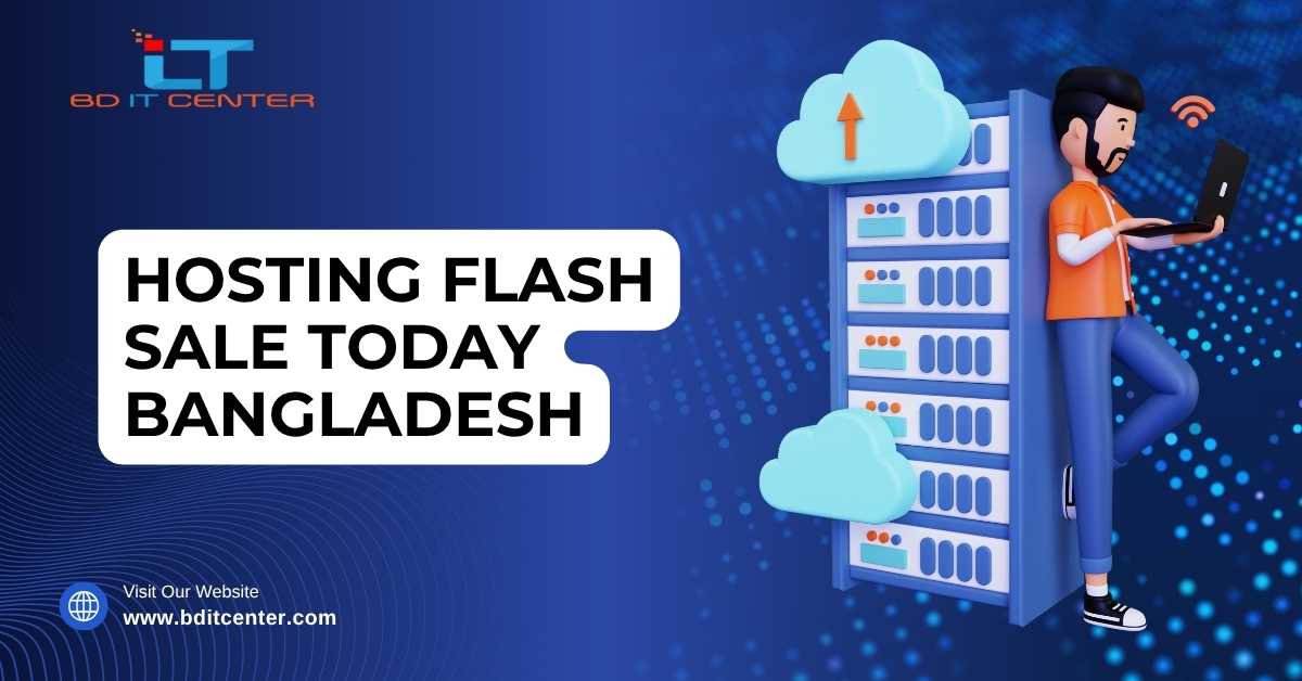 Hosting Flash Sale Today Bangladesh | Get Best Hosting Deals with BD IT CENTER