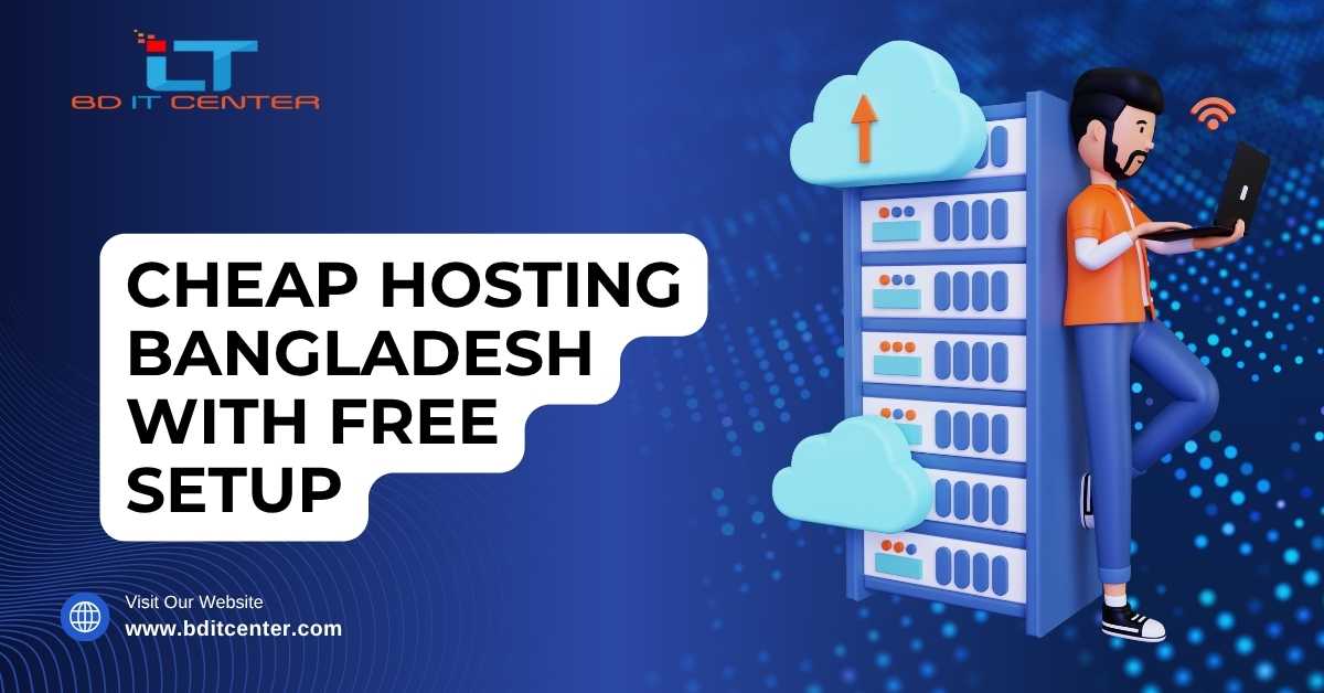 Cheap Hosting Bangladesh with Free Setup – Best Hosting BD | BD IT CENTER