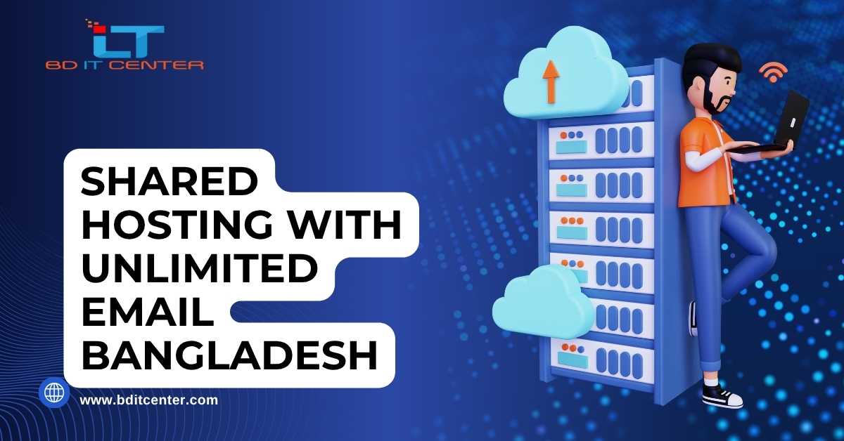 Shared Hosting with Unlimited Email Bangladesh | Best Features & Price | BD IT CENTER