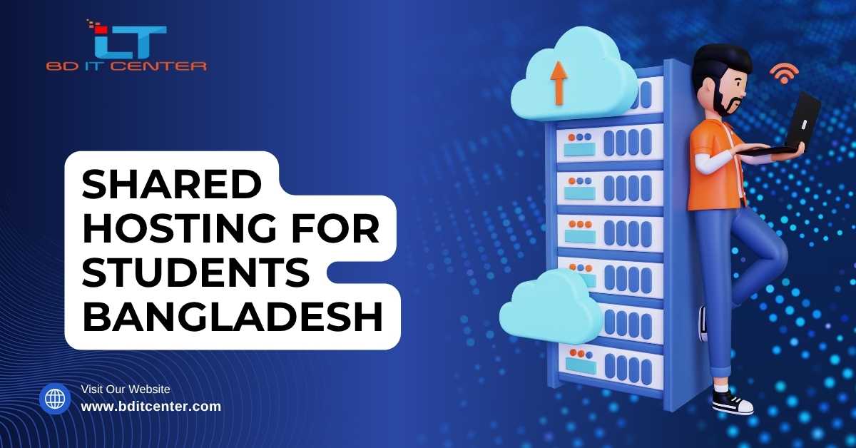 Shared Hosting for Students Bangladesh | Affordable & Best Student Hosting – BD IT CENTER