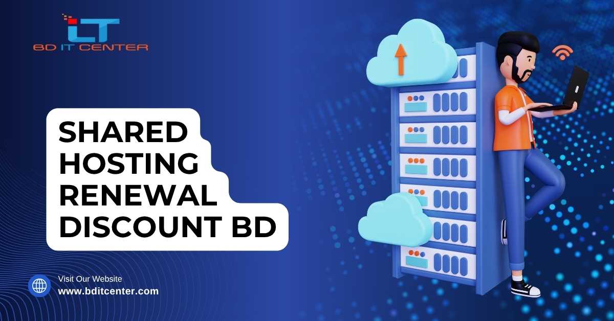Shared Hosting Renewal Discount BD – সাশ্রয়ী দামে রিনিউ করুন | BD IT CENTER