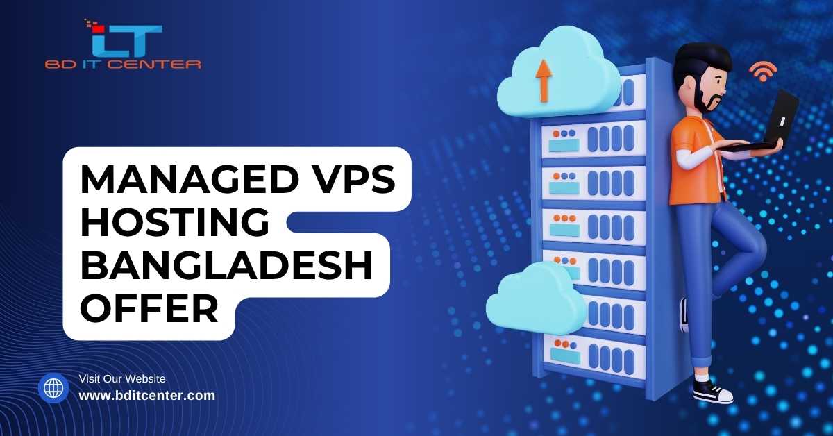 Managed VPS Hosting Bangladesh Offer – Best Managed VPS, BDIX VPS, Free Migration, Real-Time Support | BD IT CENTER