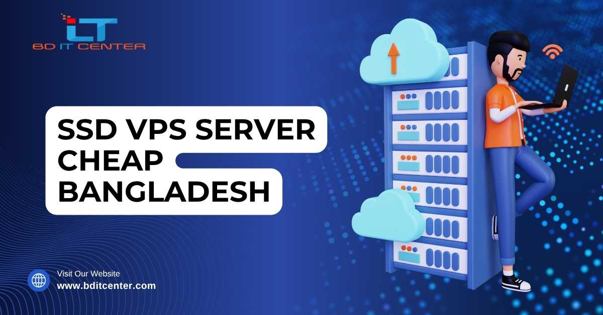 SSD VPS Server Cheap Bangladesh – Best Affordable SSD VPS Hosting | BD IT CENTER