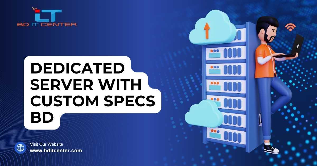 Dedicated Server with Custom Specs BD – Tailored Hosting Solutions | BD IT CENTER