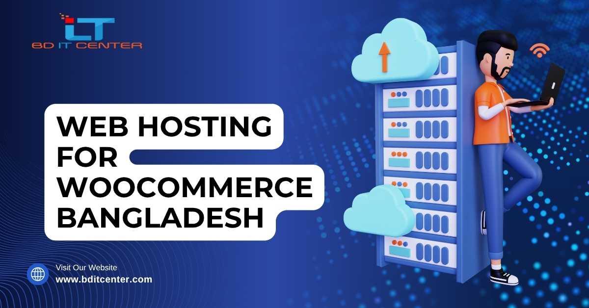 Web Hosting for WooCommerce Bangladesh – Best Hosting Solution by BD IT CENTER