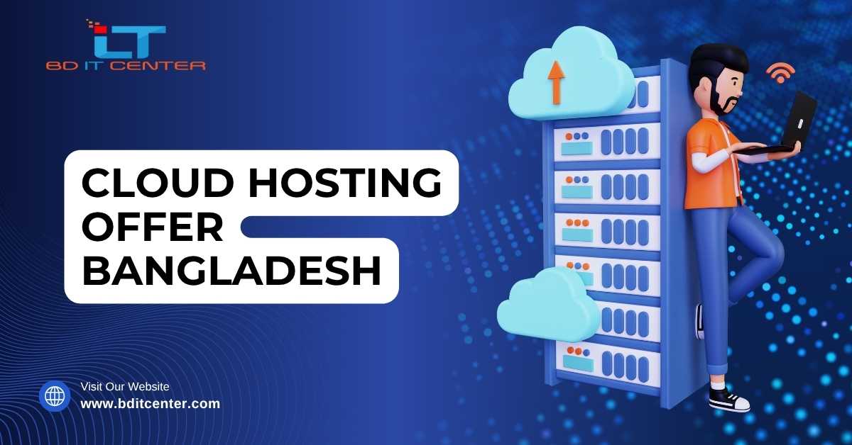 Cloud Hosting Offer Bangladesh – Best Cloud Solutions with Free Migration & Full Support | BD IT CENTER