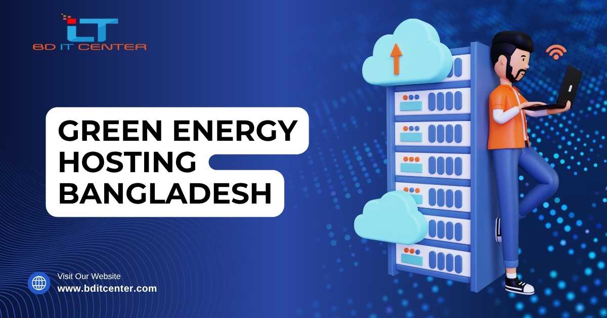 Green Energy Hosting Bangladesh – Eco-Friendly Web Hosting by BD IT CENTER