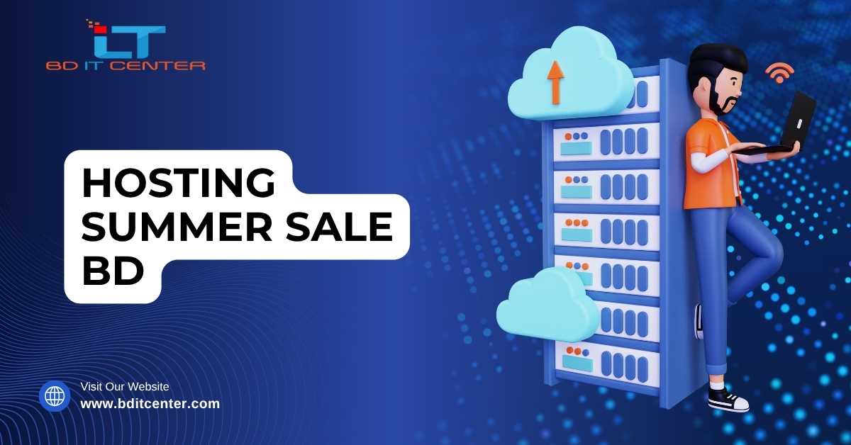 Hosting Summer Sale BD 2025 | BD IT CENTER – Unbeatable Hosting Deals & Exclusive Features