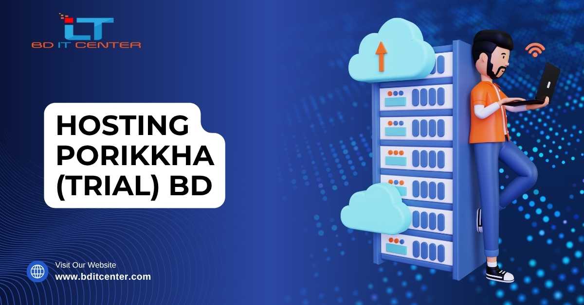 হোস্টিং পরিক্ষা (Trial) BD: ফ্রি ট্রায়াল ও সেরা হোস্টিং সুবিধা – BD IT CENTER