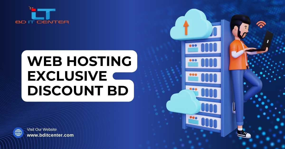 Web Hosting Exclusive Discount BD – BD IT CENTER Top Hosting Deals