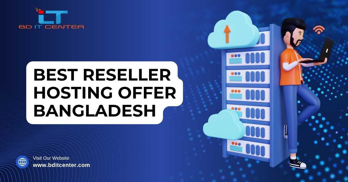 Best Reseller Hosting Offer Bangladesh – Get Free Migration, 24/7 Support & SEO Benefits | BD IT CENTER