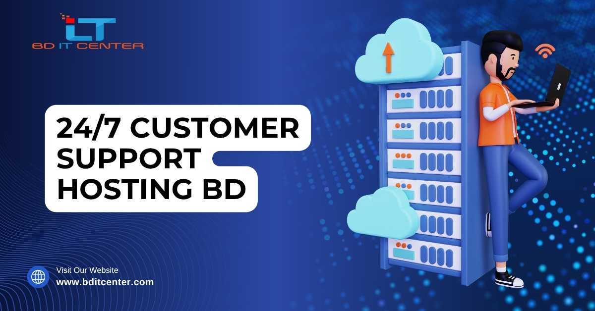 24/7 Customer Support Hosting BD – Best Hosting with Real-Time Help | BD IT CENTER
