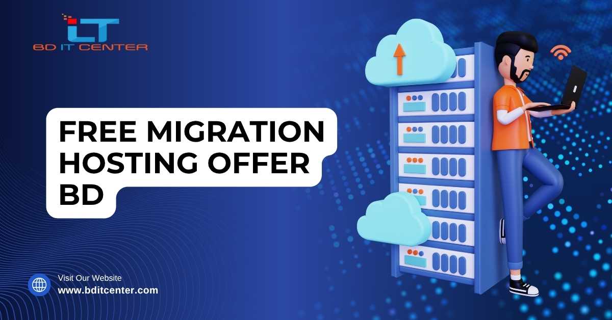 Free Migration Hosting Offer BD – Get Seamless Website Transfer & Best Hosting with BD IT CENTER