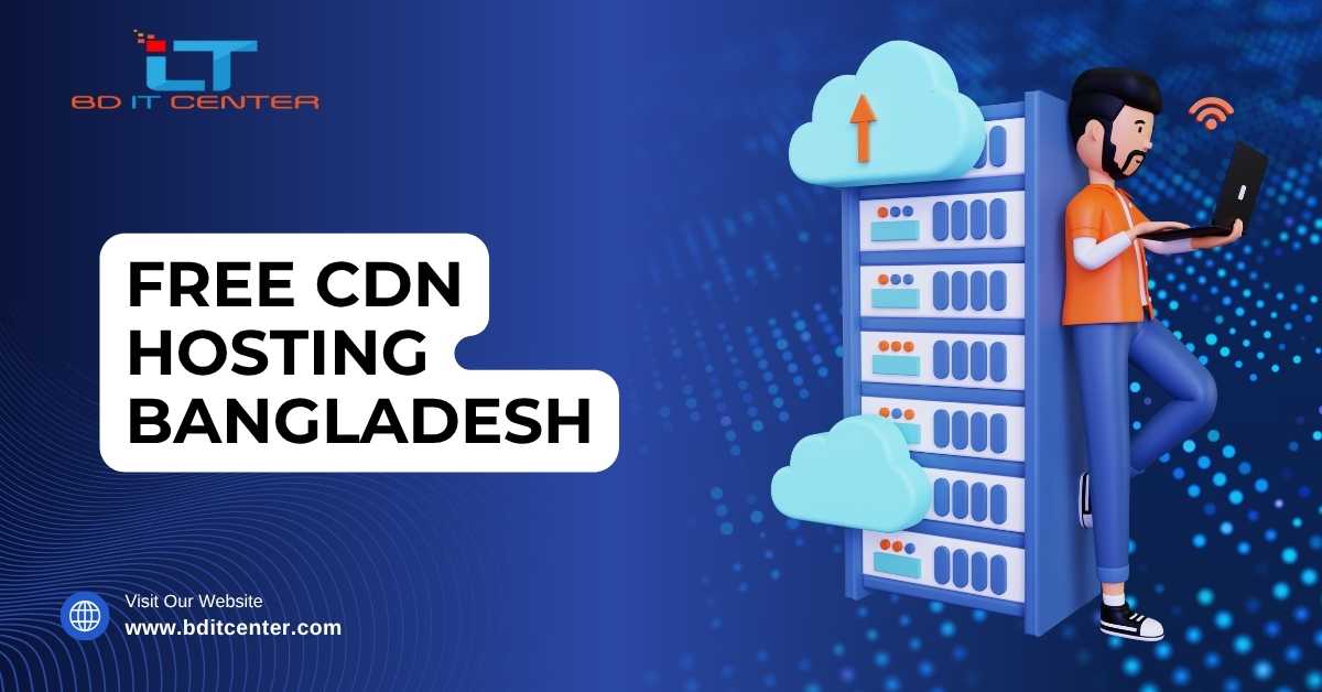 Free CDN Hosting Bangladesh: Fast, Secure & Affordable | BD IT CENTER