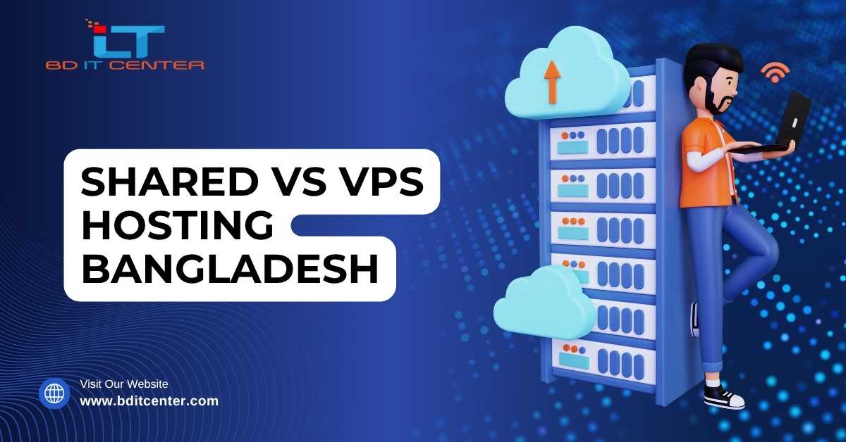 Shared vs VPS Hosting Bangladesh – কোনটা আপনার জন্য সেরা? তুলনা, সুবিধা, ফিচার ও পরামর্শ