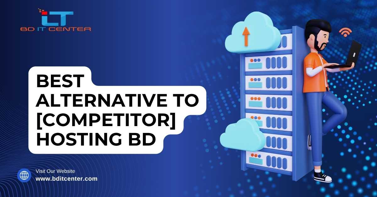 Best Alternative to [Competitor] Hosting BD – BD IT CENTER | Secure, Fast, Local Support