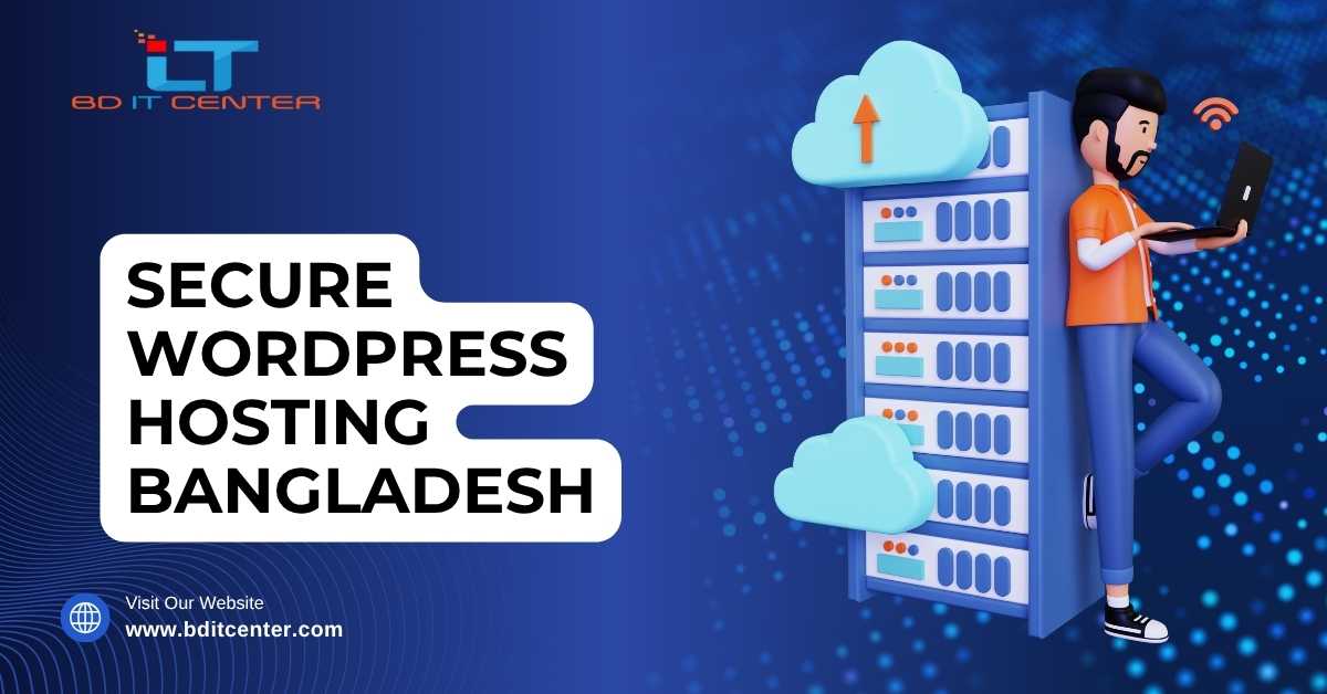 Secure WordPress Hosting Bangladesh – Best BDIX, VPS, Shared Hosting by BD IT CENTER
