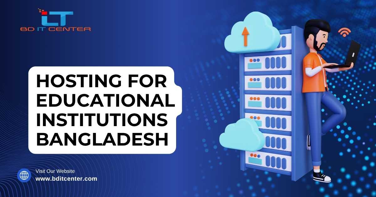 Hosting for Educational Institutions in Bangladesh – Best Solutions by BD IT CENTER