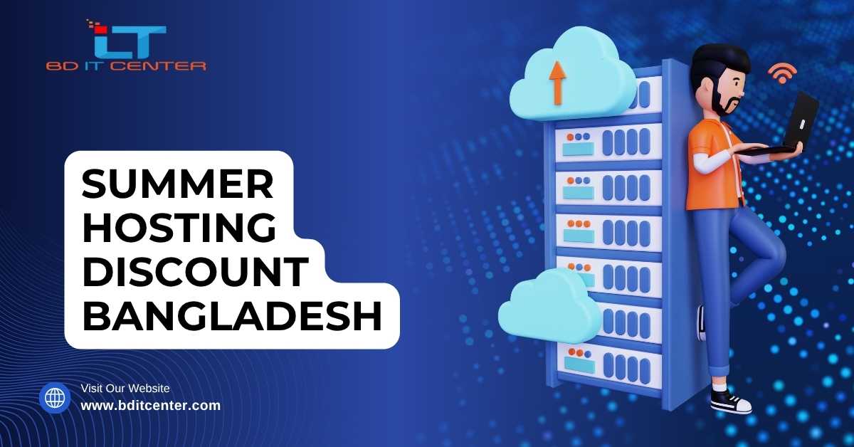 Summer Hosting Discount Bangladesh – Unbeatable Deals at BD IT CENTER | Best Hosting Offers 2025