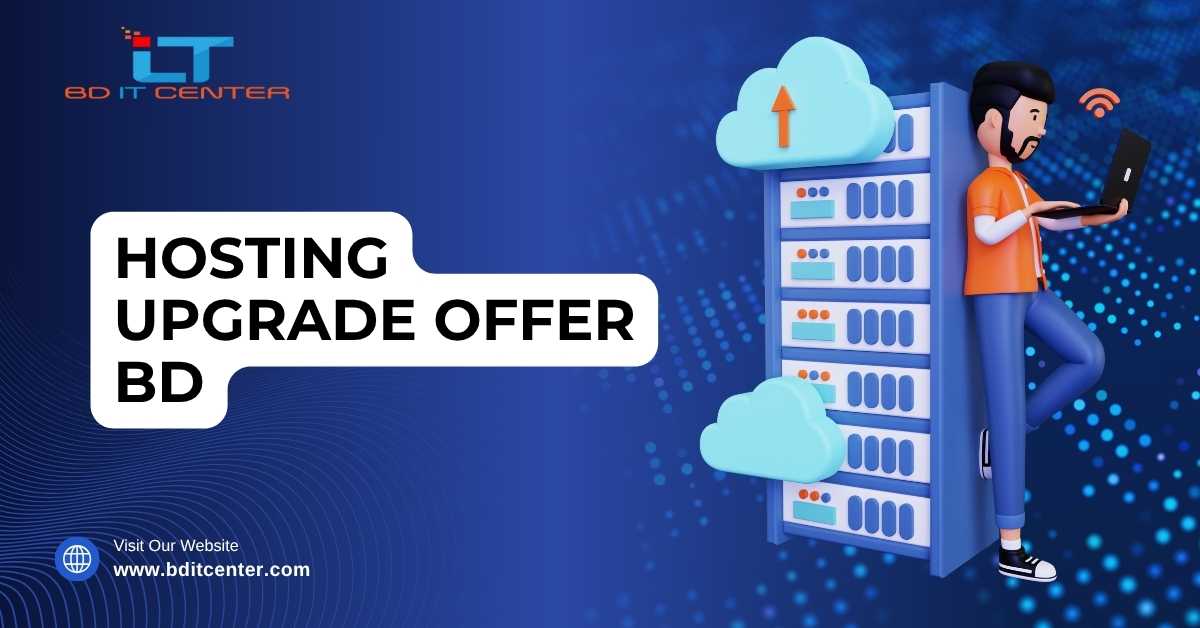 Hosting Upgrade Offer BD – Exclusive Deals from BD IT CENTER | Free Migration, SEO Impact & 24/7 Support