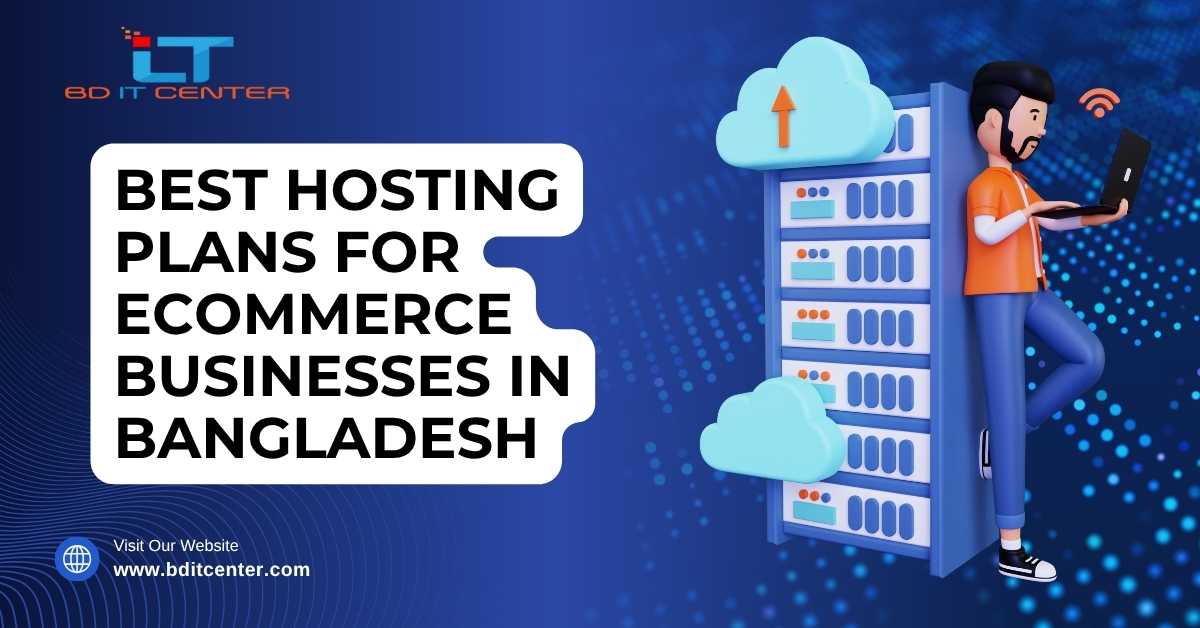Best Hosting Plans for Ecommerce Businesses in Bangladesh | BD IT CENTER