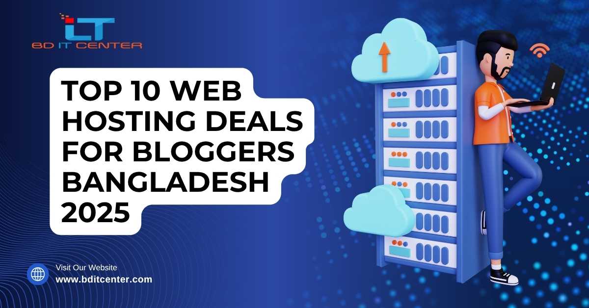 Top 10 Web Hosting Deals for Bloggers in Bangladesh 2025 – Best Hosting Offers by BD IT CENTER