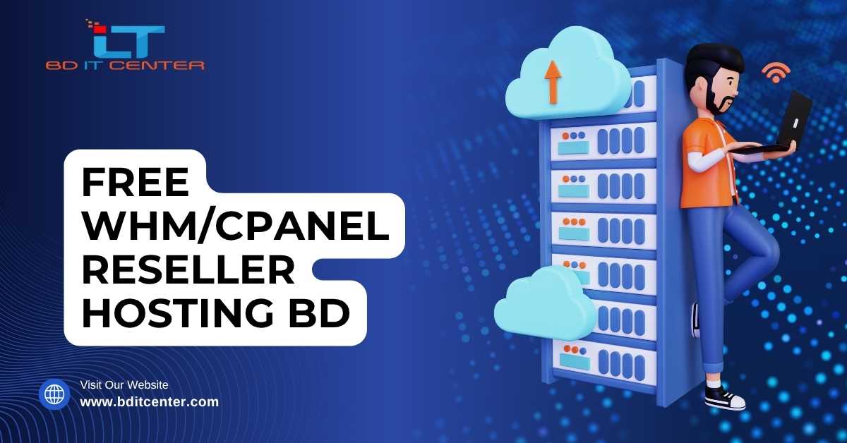 Free WHM/cPanel Reseller Hosting BD – Best Reseller Hosting in Bangladesh | BD IT CENTER