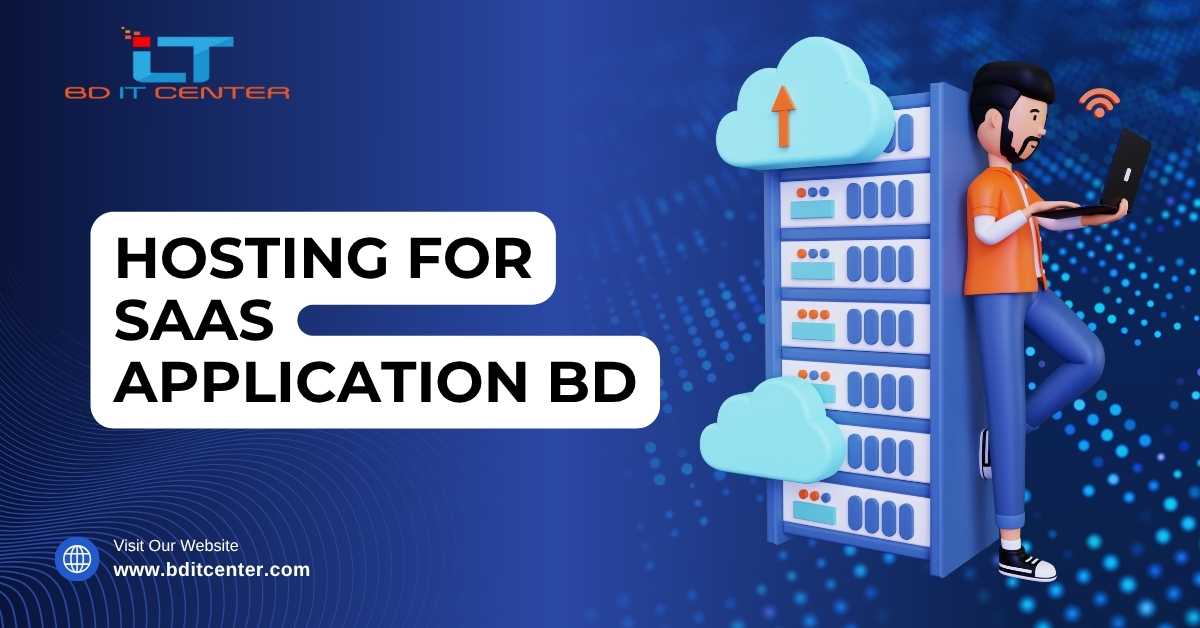 Hosting for SaaS Application BD – Best Hosting Solutions in Bangladesh | BD IT CENTER