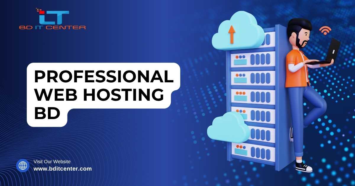 Professional Web Hosting BD – Best Features, Benefits, & Support by BD IT CENTER