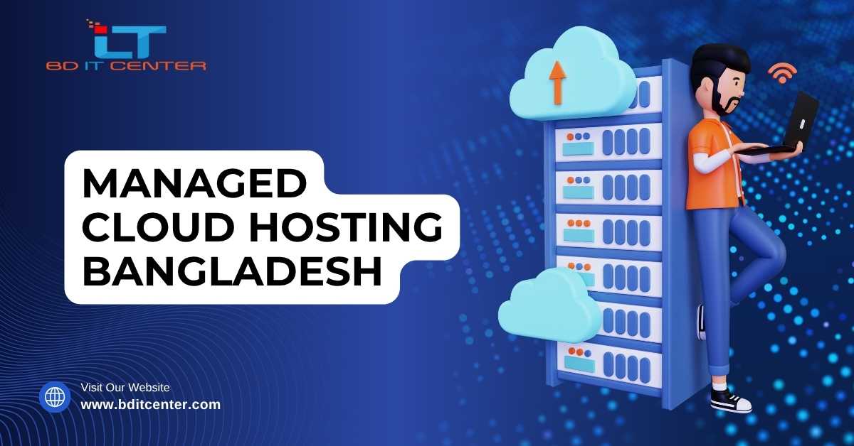 Managed Cloud Hosting Bangladesh: Best Provider, Features, & Benefits | BD IT CENTER