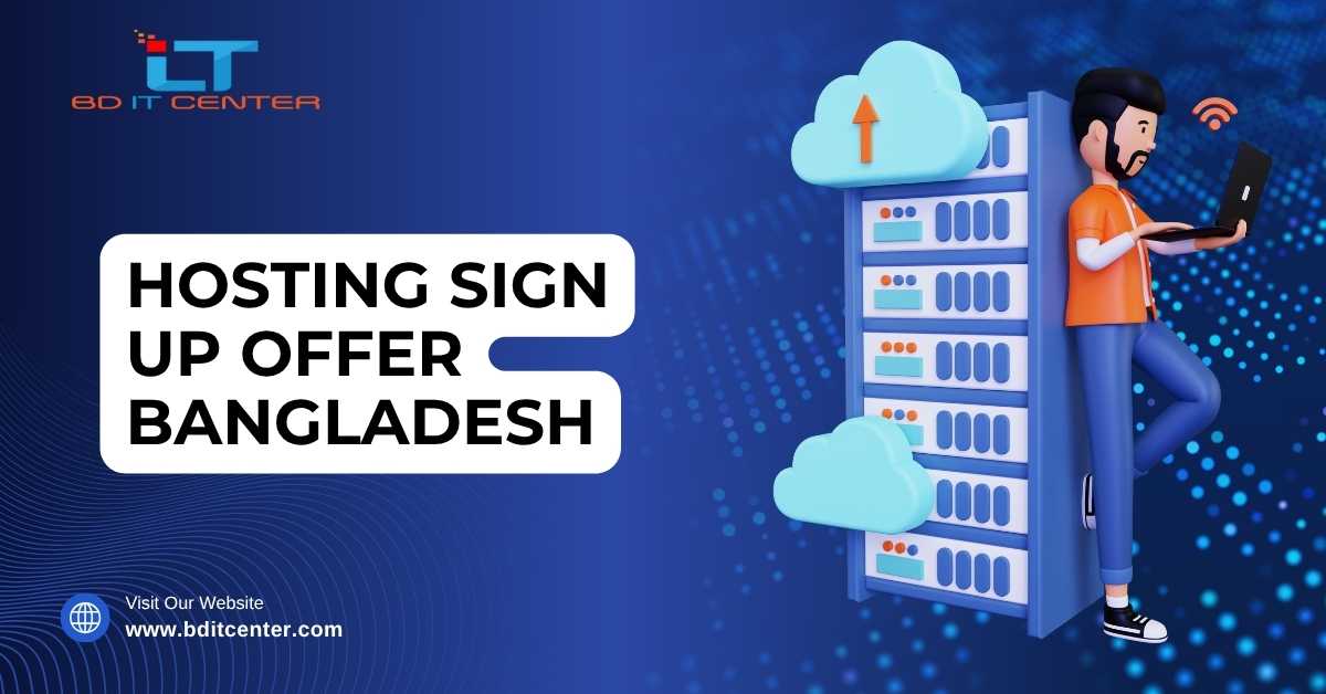 Hosting Sign Up Offer Bangladesh | Best Deals & Features by BD IT CENTER