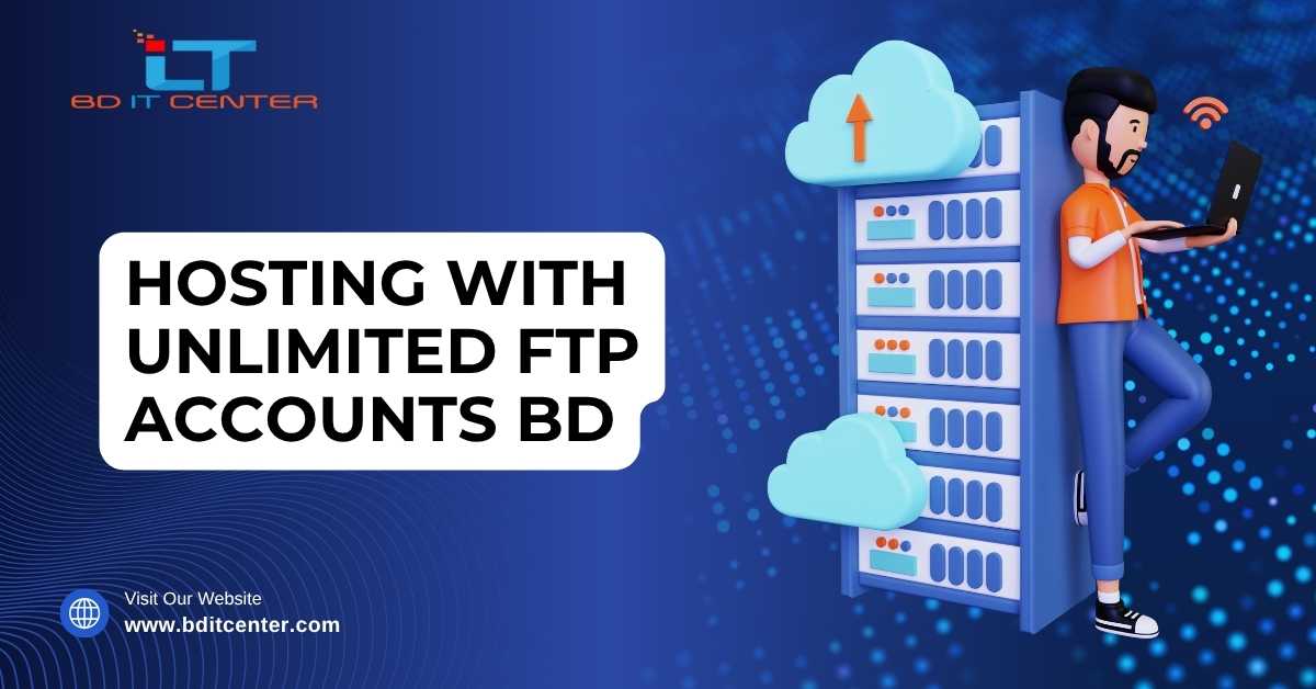 Hosting with Unlimited FTP Accounts BD – Best Hosting Solution in Bangladesh | BD IT CENTER