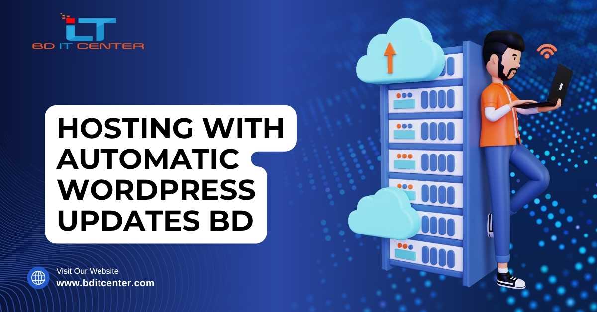 Hosting with Automatic WordPress Updates BD | Secure & Hassle-Free Hosting - BD IT CENTER