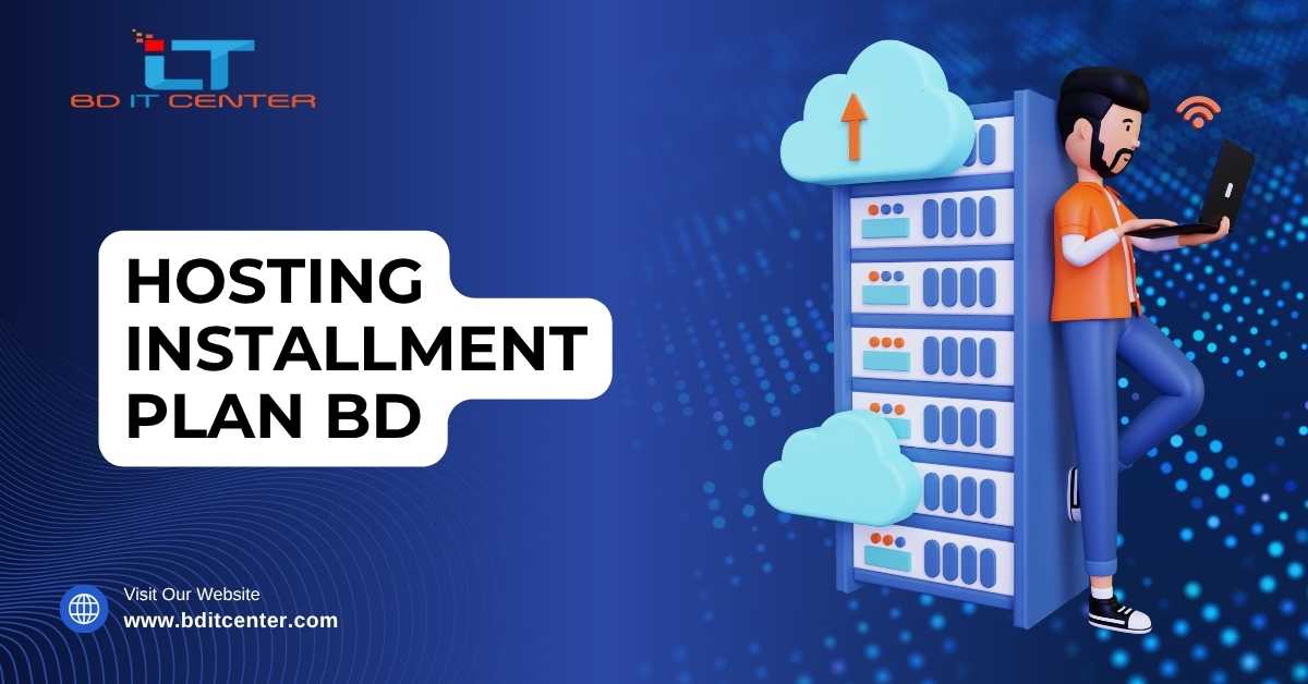 Hosting Installment Plan BD: Flexible Web Hosting in Bangladesh | BD IT CENTER
