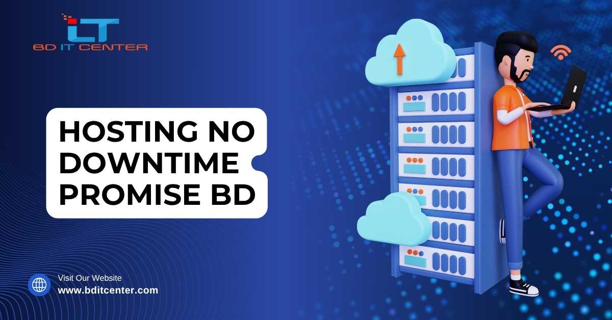 Hosting No Downtime Promise BD | Best Uptime Hosting Provider in Bangladesh – BD IT CENTER