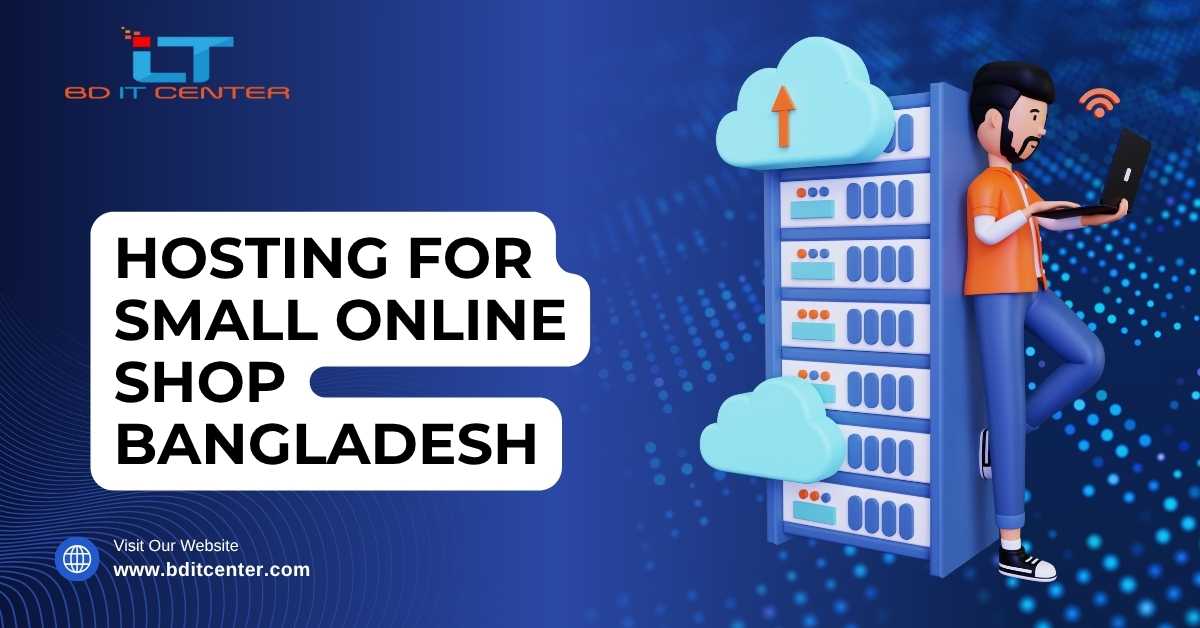 Best Hosting for Small Online Shop Bangladesh – Fast, Secure & Affordable | BD IT CENTER
