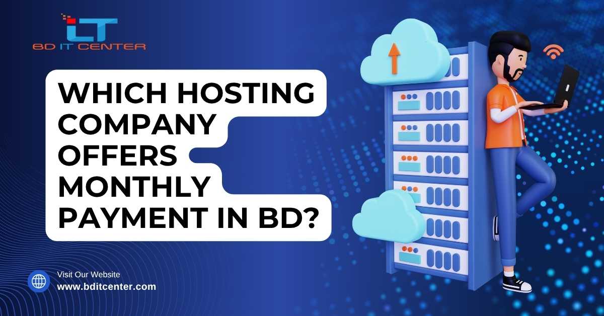 Which Hosting Company Offers Monthly Payment in BD? | BD IT CENTER Best Monthly Hosting Bangladesh