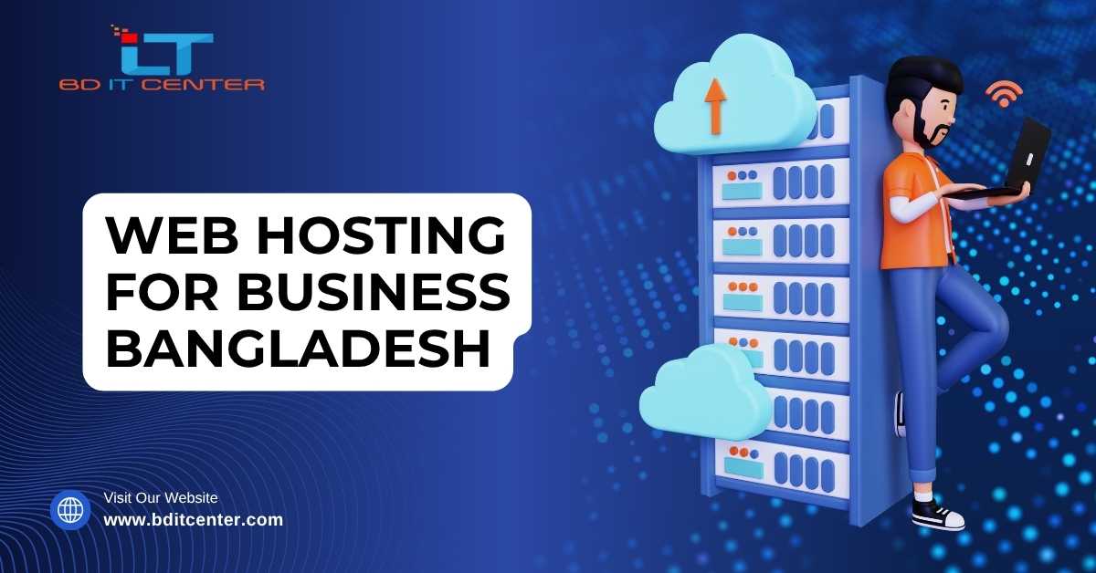 Web Hosting for Business Bangladesh | Secure & Reliable Hosting by BD IT CENTER