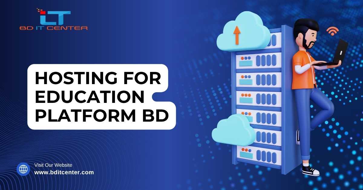Hosting for Education Platform BD – Best Hosting Solution for Online Learning by BD IT CENTER