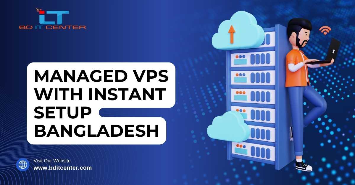 Managed VPS with Instant Setup Bangladesh | Best Managed VPS Hosting BD IT CENTER