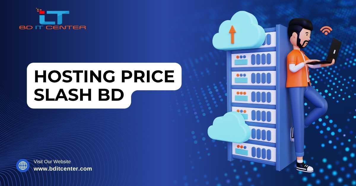 Hosting Price Slash BD – Get the Best Deals & Features at BD IT CENTER