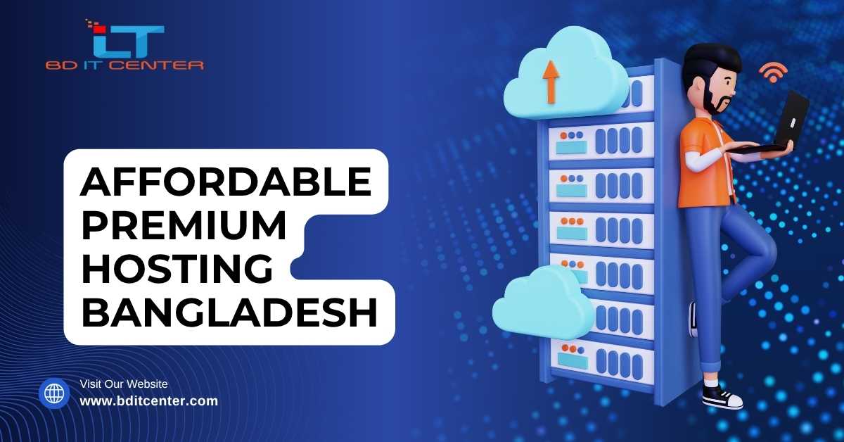 Affordable Premium Hosting Bangladesh – Best Value with BD IT CENTER | Free Migration, SEO, 24/7 Support