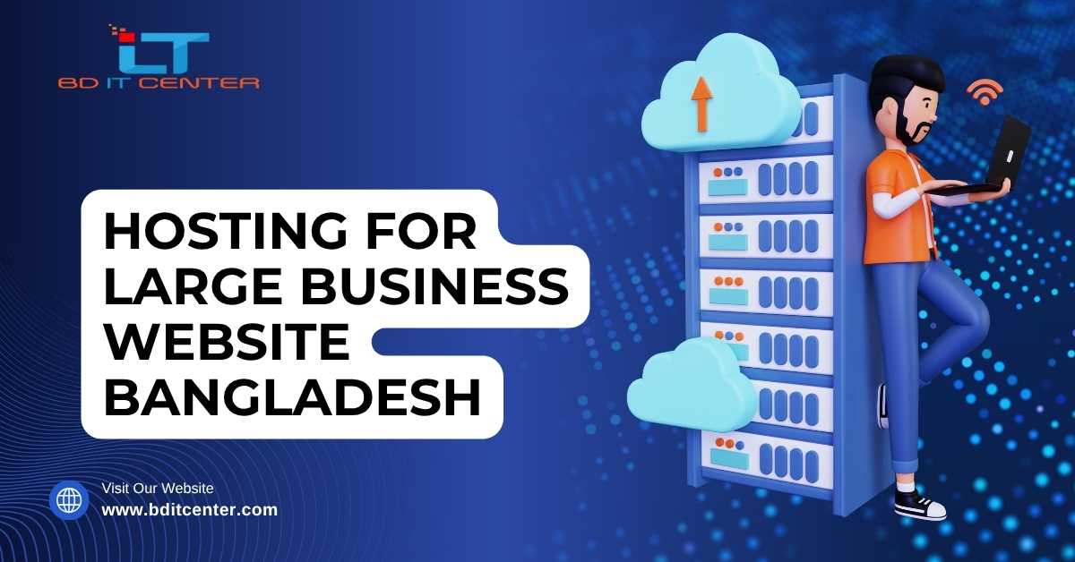 Hosting for Large Business Website Bangladesh | Best Enterprise Hosting Solution – BD IT CENTER