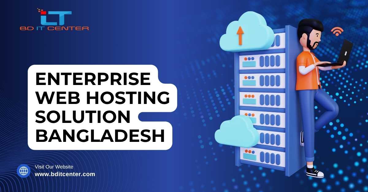 Enterprise Web Hosting Solution Bangladesh – Secure, Reliable & Scalable | BD IT CENTER