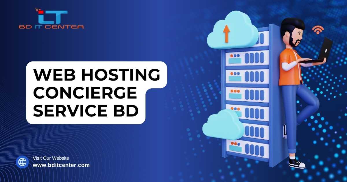 Web Hosting Concierge Service BD – Premium Support & Solutions | BD IT CENTER
