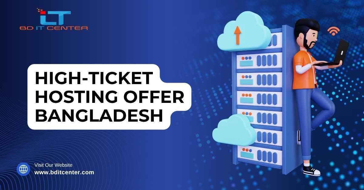 High-Ticket Hosting Offer Bangladesh – Premium Web Hosting Solutions | BD IT CENTER