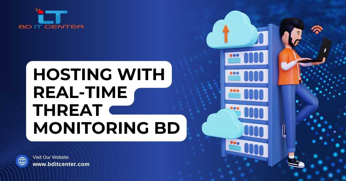 Hosting with Real-Time Threat Monitoring BD | Secure Hosting Solution by BD IT CENTER
